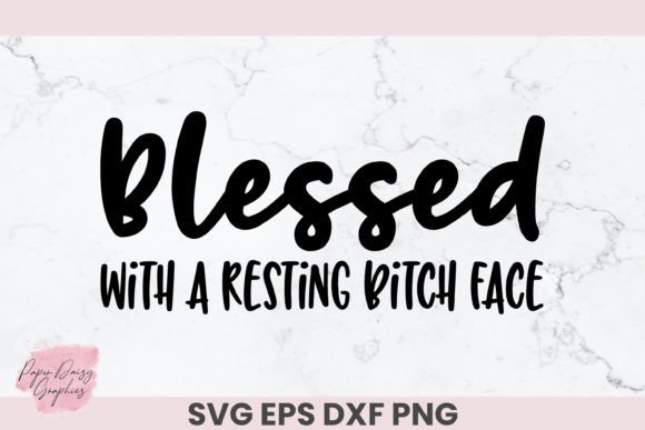 Blessed with a Resting Bitch Face SVG Review
