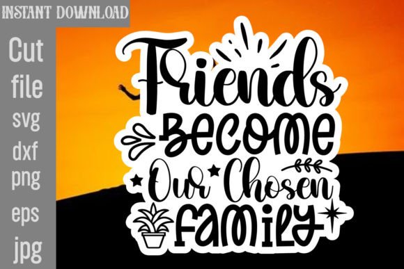 Friends Become Our Chosen Family SVG: A Designer’s Real-World Review