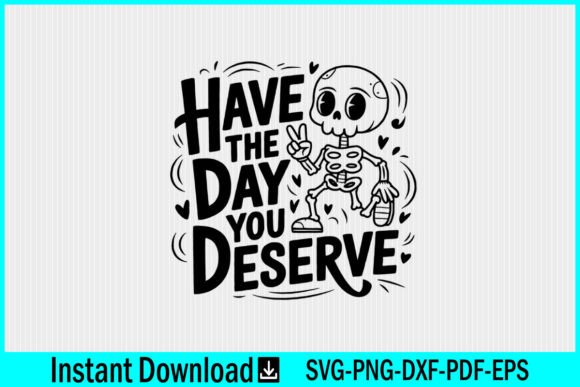 Have the Day You Deserve SVG Skeleton Review