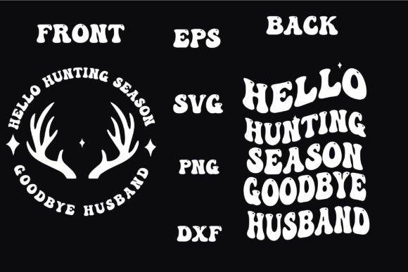 Hello Hunting Season Goodbye Husband Svg Review