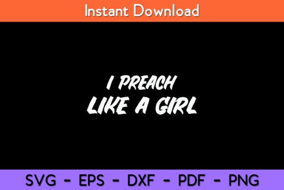 I Preach Like a Girl Funny Pastor SVG Design Review